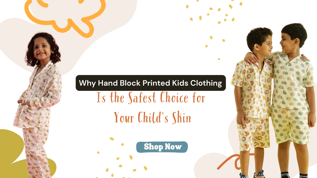 Why Hand Block Printed Kids Clothing Is the Safest Choice for Your Child’s Skin
